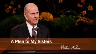 Elder Nelson
A Plea to My Sisters
 