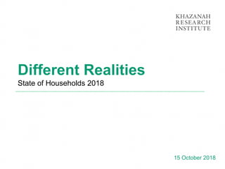 Different Realities
State of Households 2018
15 October 2018
 