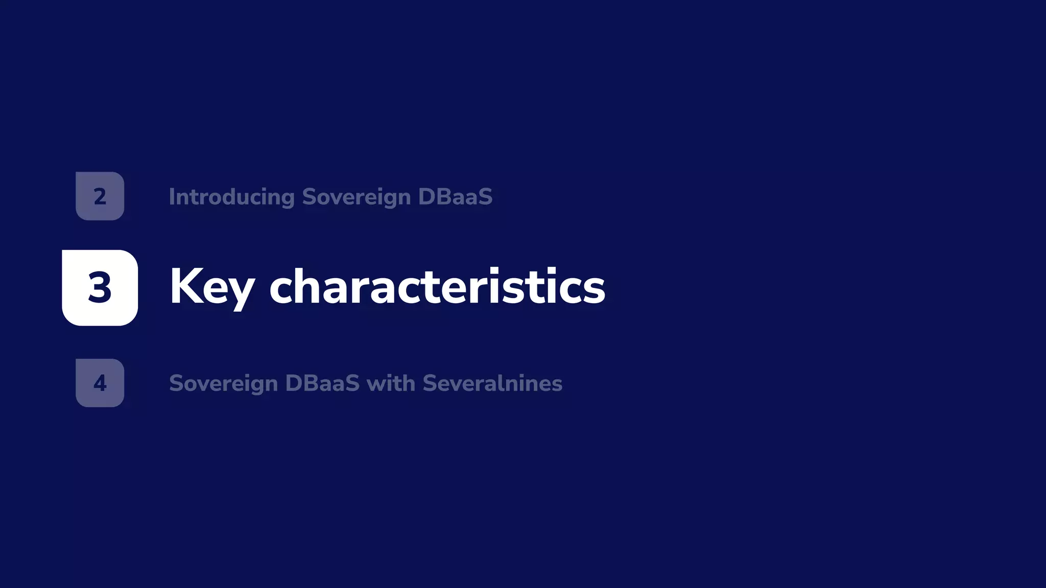Key characteristics
3
Introducing Sovereign DBaaS
2
Sovereign DBaaS with Severalnines
4
 