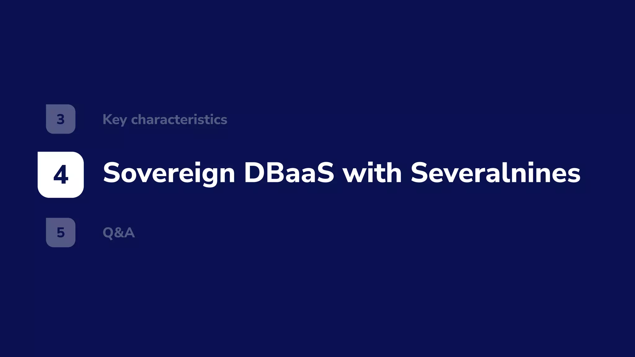 Sovereign DBaaS with Severalnines
4
Key characteristics
3
Q&A
5
 