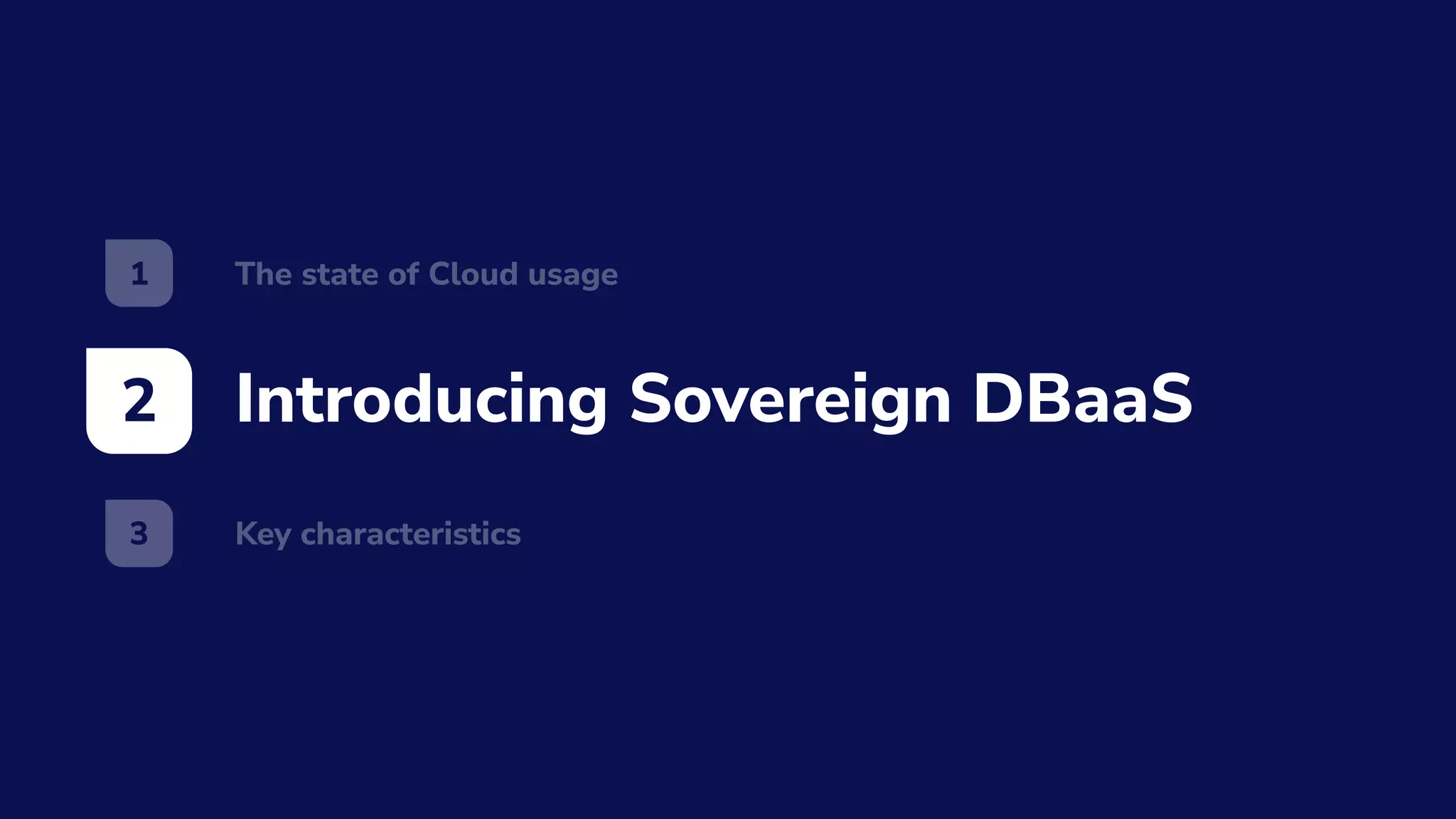 Introducing Sovereign DBaaS
2
The state of Cloud usage
1
Key characteristics
3
 