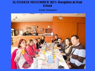 SLOVAKIA NOVEMBER 2011- Reception at Host School Greek Delegation 