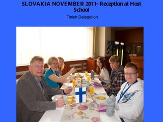 SLOVAKIA NOVEMBER 2011- Reception at Host School Finish Delegation 