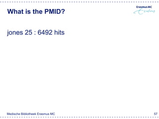 What is the PMID?


jones 25 : 6492 hits




Medische Bibliotheek Erasmus MC   57
 