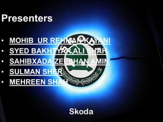 Presenters
• MOHIB UR REHMAN KAYANI
• SYED BAKHTYAR ALI SHAH
• SAHIBXADA ZEESHAN AMIN
• SULMAN SHER
• MEHREEN SHAH
 