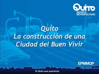 Quito
La construcción de una
Ciudad del Buen Vivir

Visión de la Ciudad Inteligente en Latinoamérica

 