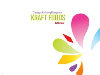 Strategic Marketing Management

    KRAFT FOODS           Toblerone




1
 