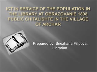 Prepared by: Snezhana Filipova,
          Librarian
 