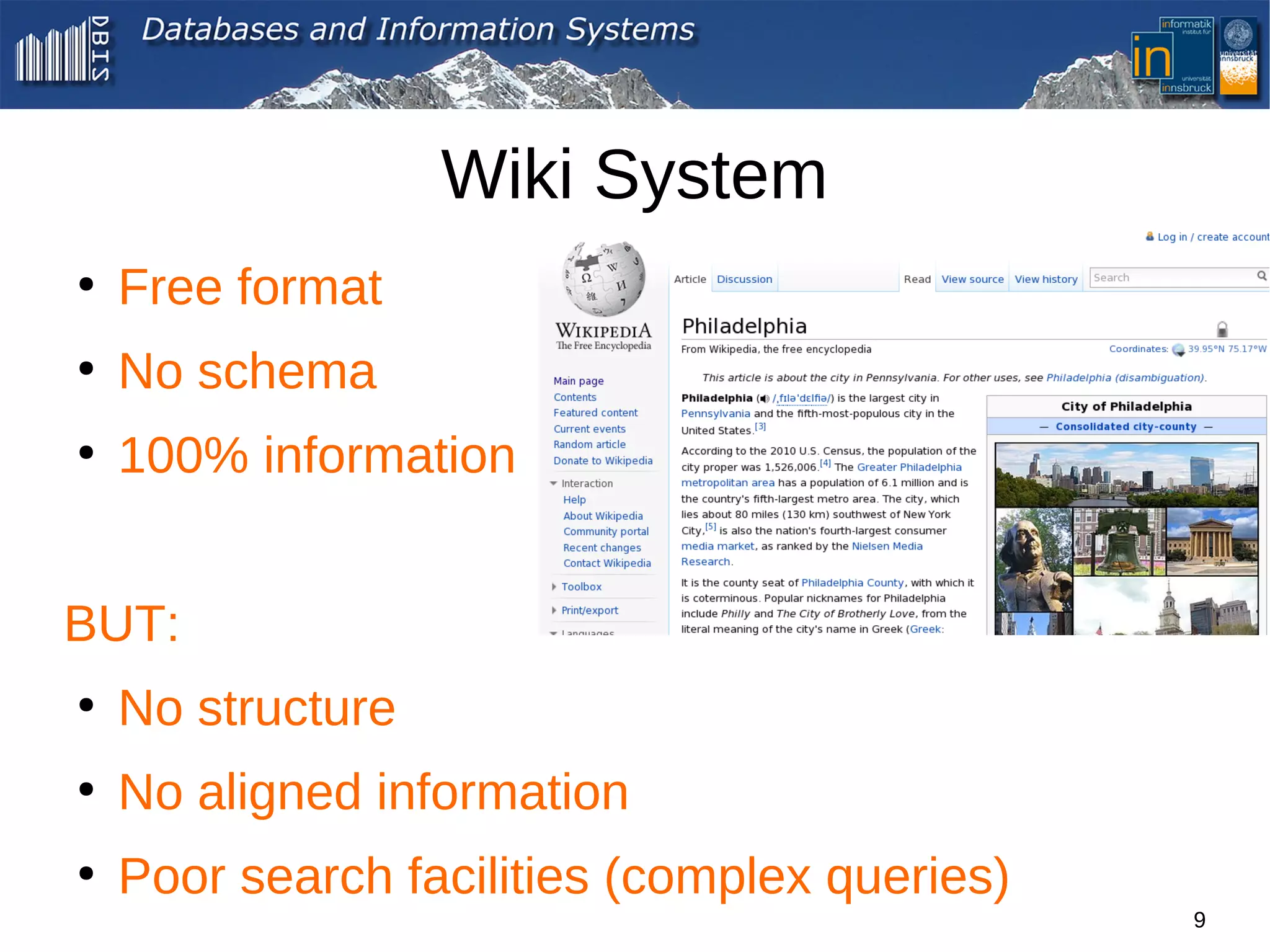 Wiki System
●
    Free format
●
    No schema
●
    100% information


BUT:
●
    No structure
●
    No aligned information
●
    Poor search facilities (complex queries)
                                               9
 
