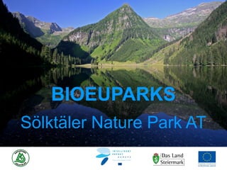 BIOEUPARKS
Sölktäler Nature Park AT
 