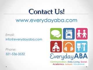 Contact Us!
      www.everydayaba.com

Email:
info@everydayaba.com


Phone:
321-536-3532
 