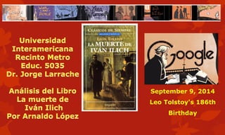 September 9, 2014 
Leo Tolstoy's 186th Birthday  