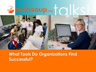 What Tools Do Organizations Find Successful? 