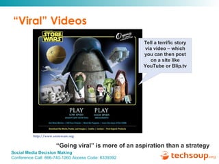 “Viral” Videos http://www.storewars.org “ Going viral” is more of an aspiration than a strategy Tell a terrific story via video – which you can then post on a site like YouTube or Blip.tv 