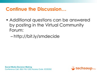 Continue the Discussion… Additional questions can be answered by posting in the Virtual Community Forum: http://bit.ly/smdecide  
