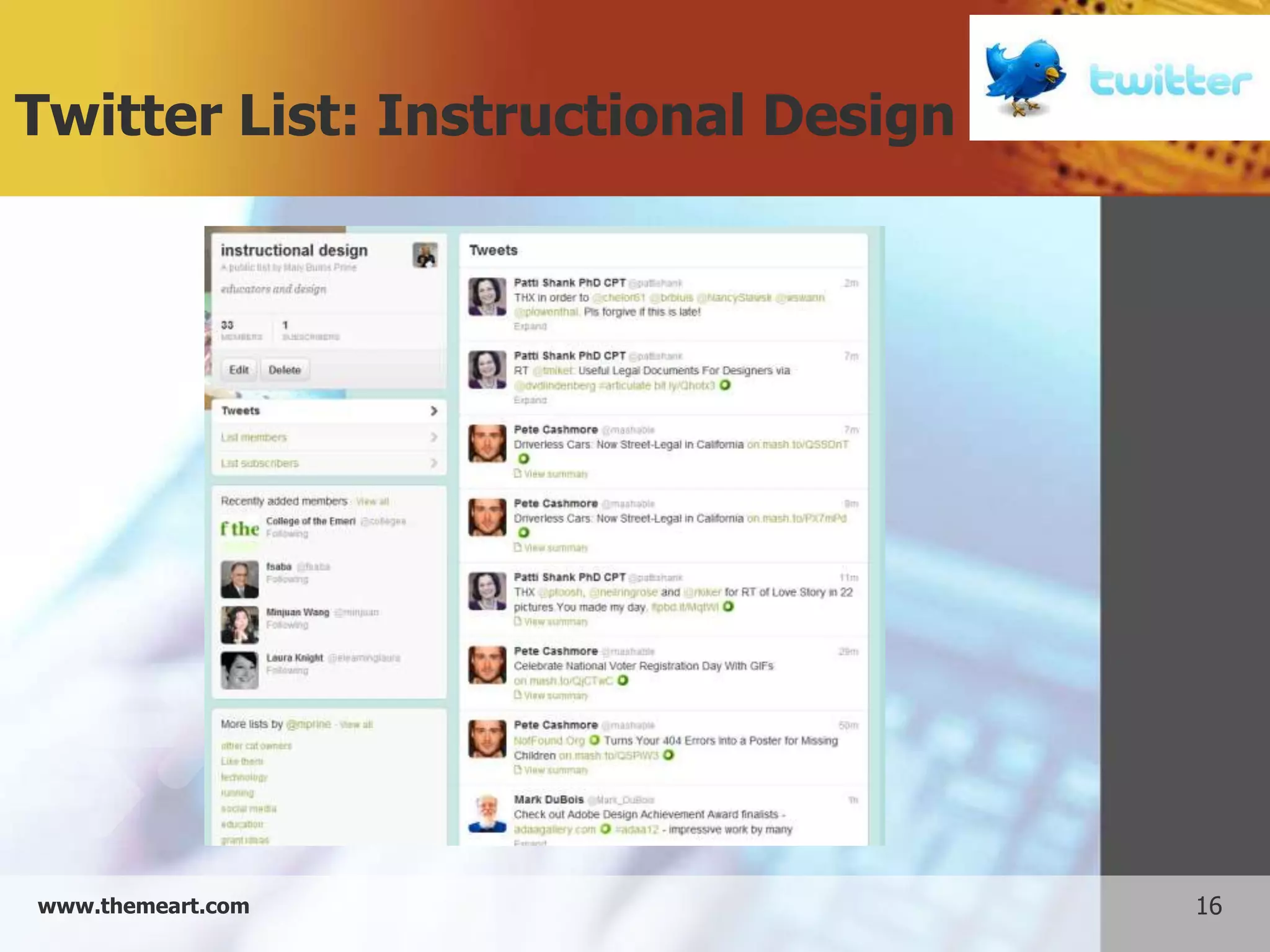 Twitter List: Instructional Design




www.themeart.com                     16
 