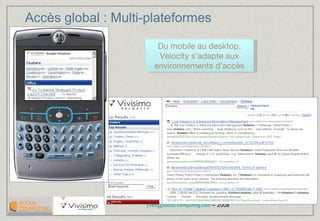 Accès global : Multi-plateformes Du mobile au desktop, Velocity s’adapte aux environnements d’accès 