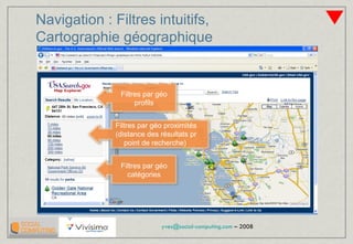 Navigation : Filtres intuitifs, Cartographie géographique Filtres par géo profils Filtres par géo proximités (distance des résultats pr point de recherche)  Filtres par géo catégories 