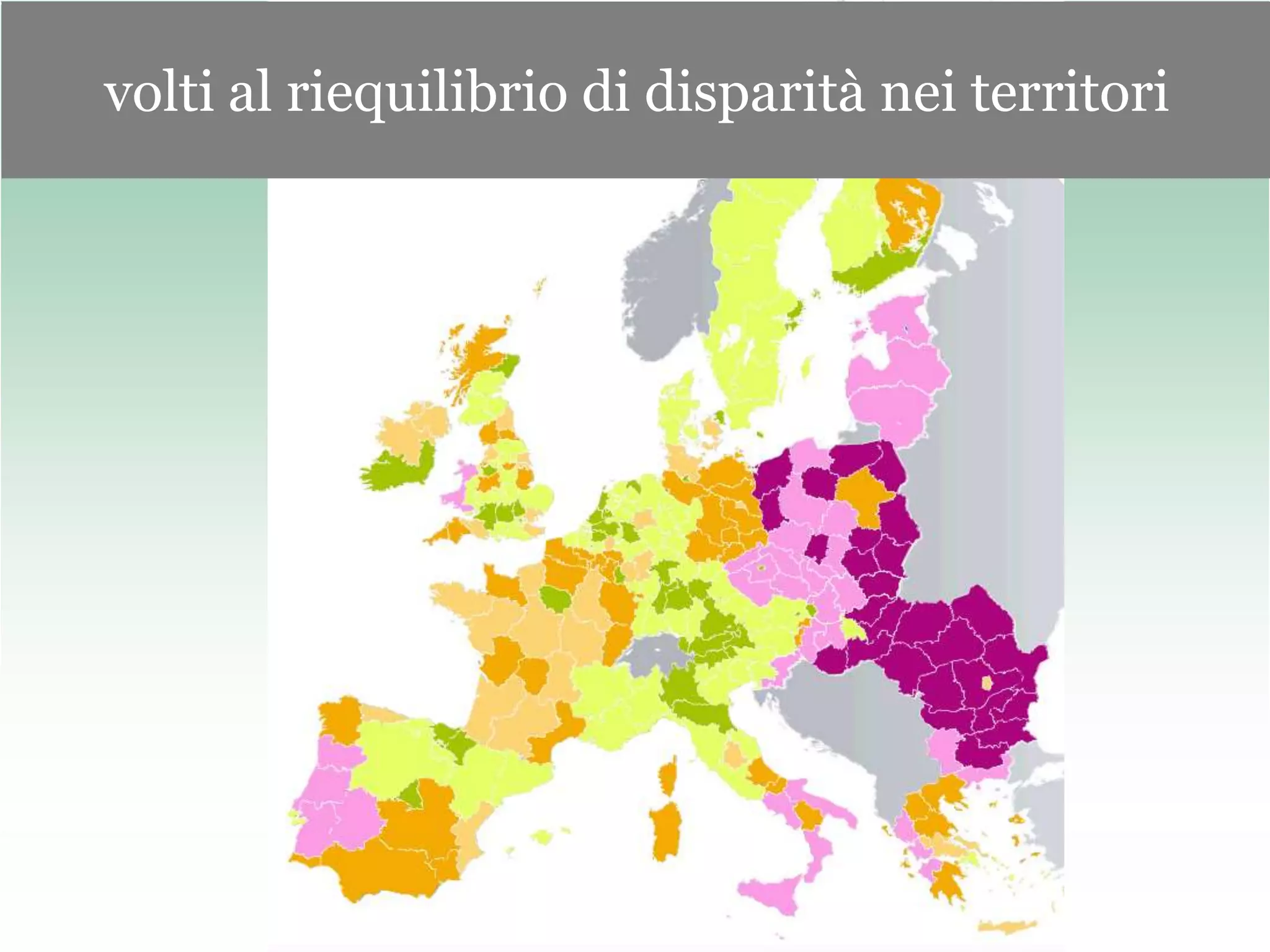 volti al riequilibrio di disparità nei territori
 