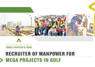RECRUITER OF MANPOWER FOR 
MEGA PROJECTS IN GULF 
 