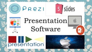 Presentation
Software
 