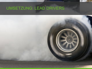 UMSETZUNG: LEAD DRIVERS
 