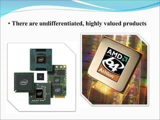 There are undifferentiated, highly valued products 