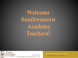 Welcome  Southwestern  Academy Teachers!  
