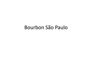 Bourbon São Paulo
 