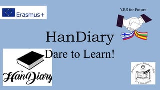 HanDiary
Dare to Learn!
 