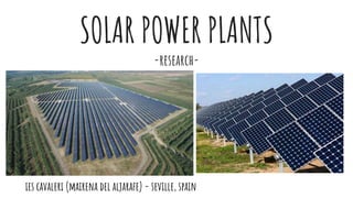SOLAR POWER PLANTS
-research-
ies cavaleri (mairena del aljarafe) - seville, spain
 