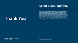 Digital Nirvana delivers knowledge management technologies that empower
organizations worldwide to create content, automat...