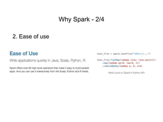 2. Ease of use
Why Spark - 2/4
 