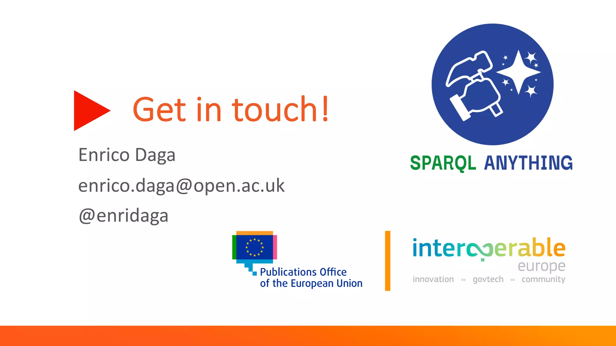 Get in touch!
Enrico Daga
enrico.daga@open.ac.uk
@enridaga
 