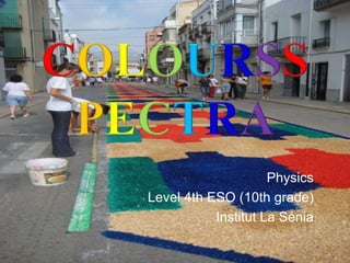 Physics
Level 4th ESO (10th grade)
Institut La Sénia
 