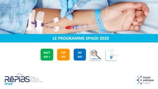 LE PROGRAMME SPIADI 2020
EXP
ADI
BACT
ADI +
INF
ADI
OBSERVA4
 