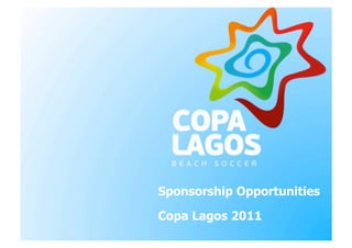 Sponsorship Opportunities

Copa Lagos 2011
 