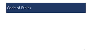 11
Code of Ethics
 