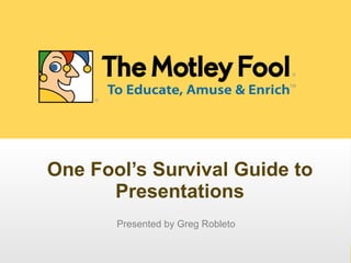 One Fool’s Survival Guide to Presentations ,[object Object]