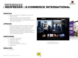REFERENCES
/ NESPRESSO : E-COMMERCE INTERNATIONAL

OBJECTIFS
            Refonte intégrale de sa stratégie e-commerce au
...