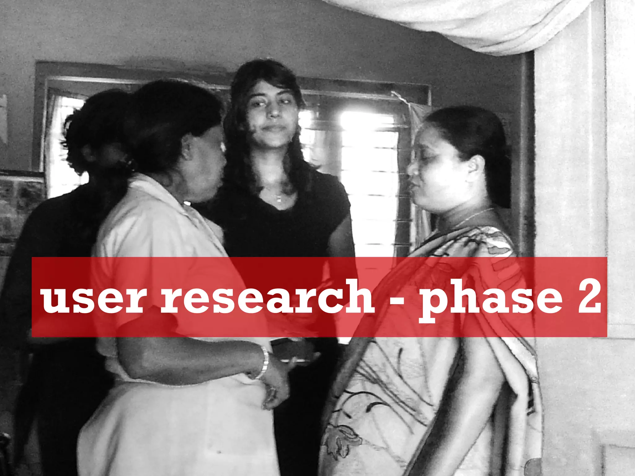 user research - phase 2

 