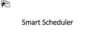 Smart Scheduler
 