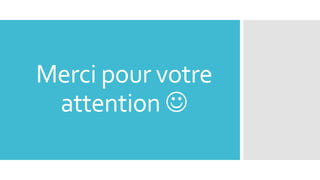 Merci pour votre
attention 

 