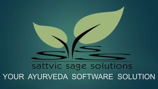 YOUR AYURVEDA SOFTWARE SOLUTION
 
