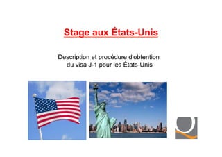 Stage aux États-Unis
Description et procédure d'obtention
du visa J-1 pour les États-Unis
 
