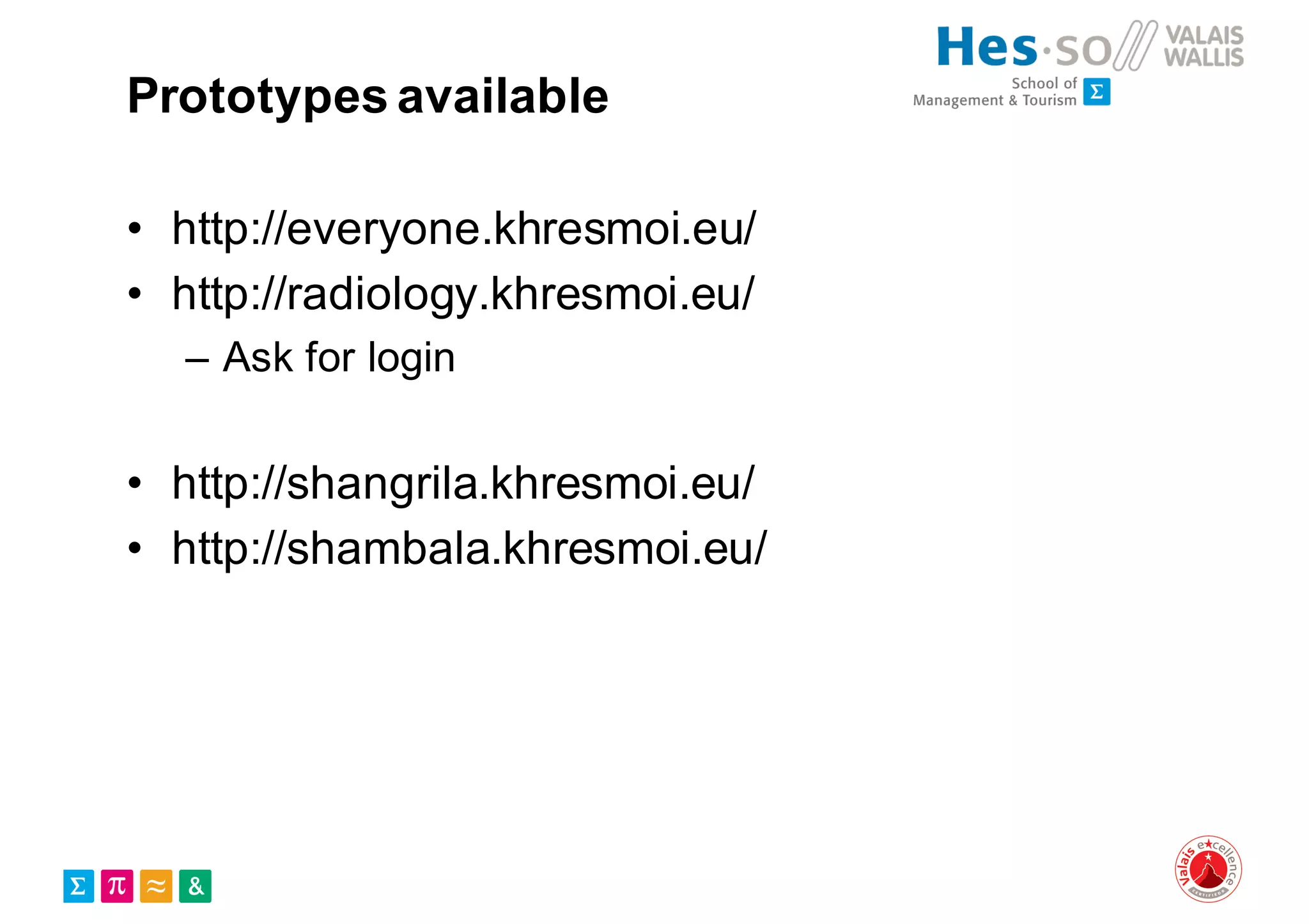 Prototypes available
• http://everyone.khresmoi.eu/
• http://radiology.khresmoi.eu/
– Ask for login
• http://shangrila.khresmoi.eu/
• http://shambala.khresmoi.eu/
 