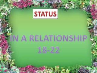 STATUS IN A RELATIONSHIP 18-22 