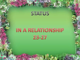 STATUS IN A RELATIONSHIP 23-27 