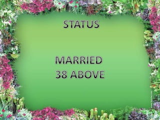 STATUS MARRIED  38 ABOVE 