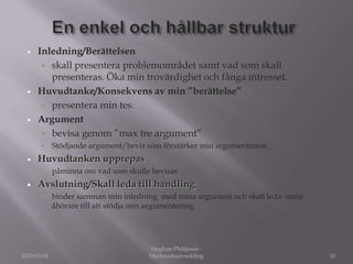 Utmaningen ligger inte i att få åhörarna att hålla med dig!   Det avgörande är att få dem    engagerade av ditt budskap!8Stephan Philipson - MarknadsutvecklingPresentationsteknik2010-03-04